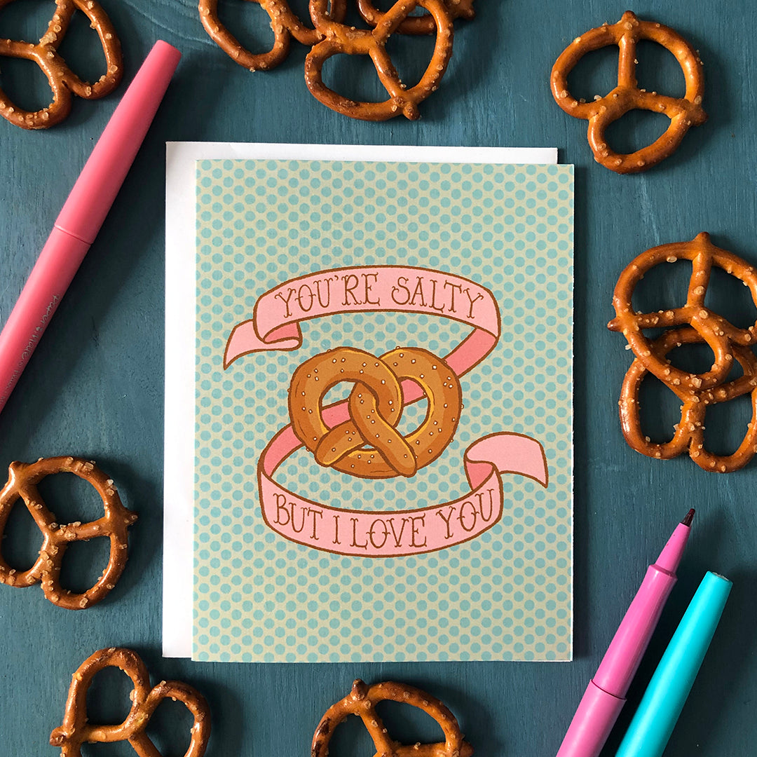 You're Salty But I Love You Pretzel Greeting Card